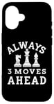 iPhone 16 Always 3 Moves ahead Chess Player King Queen Case