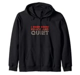 Peace And Quiet Need Some Peace And Quiet Funny Peace Quotes Zip Hoodie