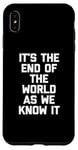 iPhone XS Max It's The End Of The World As We Know It T-Shirt funny saying Case