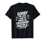 I Had To Finish My Crossword Puzzle, Word Puzzle T-Shirt