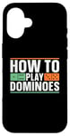 iPhone 16 How To Play Dominoes Domino Game Lover Game Tile Dominoes Case