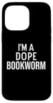 Coque pour iPhone 14 Pro Max Funny Book Lover I'm a Dope Bookworm