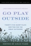 LineStorm Playwrights Present Go Play Outside  TwentyFive Short Plays Written for the Great Outdoors