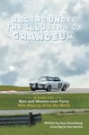 Lulu Publishing Services Rosenberg, Russ Racing under the Illusion of Grandeur: A Guide for Men and Women over Forty Who Want to Drive like Mario