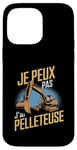 Coque pour iPhone 14 Pro Max Je Peux Pas J’ai Pelleteuse Homme Humour Engin De Chantier