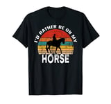 I'd Rather Be On My Horse Funny Horse Riding Vintage T-Shirt