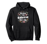 Women Because I'm Babette That's Why Woman Pullover Hoodie