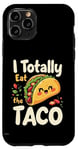 iPhone 11 Pro I Totally Eat The Taco Cute Taco Top Case