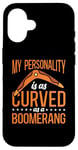 iPhone 16 My Personality Is As Curved As A Boomerang Case