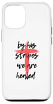 Coque pour iPhone 12/12 Pro By His Stripes, We Are Healed - Isaiah 53:5 Verse biblique God