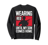 Red Friday Military Son Deployment Homecoming Dad Sweatshirt