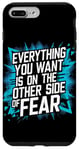 Coque pour iPhone 7 Plus/8 Plus Everything You Want Is On The Other Side Of Fear