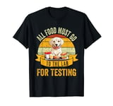 All Food Must Go To The Lab For Testing Labrador Fun Vintage T-Shirt