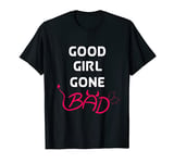 Good girl gone bad (D010-1162A) T-Shirt