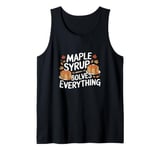 Maple Syrup Solves Everything Funny Food Fall Leaves Tank Top