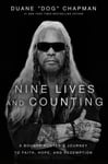 Nine Lives and Counting  A Bounty Hunter’s Journey to Faith, Hope, and Redemption