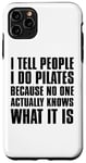 Coque pour iPhone 11 Pro Max Pilates Funny - Je dis aux gens que je fais du Pilates parce que