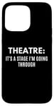 Coque pour iPhone 15 Pro Max Du théâtre drôle, c'est une scène que je passe par Theater Geek