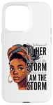 iPhone 15 Pro Max I Am The Storm - Black History Month - Messy Bun Girl Case