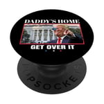 Funny Daddy's Home, Get Over It - Trump 2024 I Told You So PopSockets PopGrip Adhésif