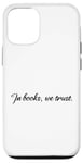 Coque pour iPhone 13 Dans Books We Trust Books Lovers