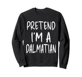 Pretend I'm a Dalmatian Dog Funny Lazy Halloween Costume Sweatshirt