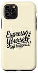 Coque pour iPhone 11 Pro Café Expresso Yourself Sip Happens Women