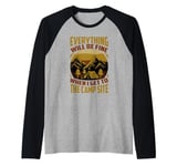 Everything Will Be Fine When I Get To The Camp Site Raglan Baseball Tee