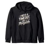 I Need a Timeout and a Margarita Zip Hoodie