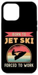 iPhone 12 Pro Max Born To Jet Ski Rider Water Sports Retro Jetski Jet Skiing Case