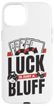 iPhone 15 Plus Luck Is Just A Bluff Texas Holdem Poker Hands Player Poker Case