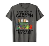 I Just Want to Work in My Garden and Hang Out with My Cats T-Shirt