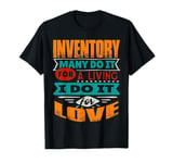 Funny Inventory Quote I Am Echocardiographer For Love T-Shirt