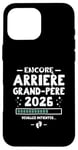 Coque pour iPhone 16 Pro Max Bébé En Route 2026 - Encore Arrière Papy Veuillez Patienter