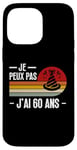 Coque pour iPhone 14 Pro Max Je Peux Pas J'ai 60 Ans Anniversaire Blague Homme Femme