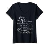 Womens Life Isn’t About Waiting For The Storm To Pass V-Neck T-Shirt