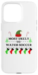 iPhone 15 Pro Max Most Likely To Watch Soccer Family Santa Elf Hat Case