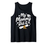 Graduation My Mommy Did It Graduation Party Gift Idea Tank Top