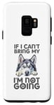 Coque pour Galaxy S9 Husky Sibérien If I Can't Bring My Dog I'm Not Going