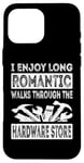 iPhone 16 Pro Max I Enjoy Long Romantic Walks Through The Hardware Store Funny Case