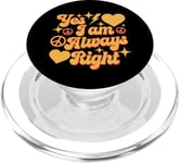 Inscription « I Am Always Right » Yes I Am Always Right PopSockets PopGrip pour MagSafe