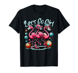 Lets Go Girl Pink Flamingo Squad Bachelorette Party Fun T-Shirt