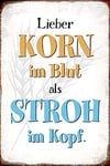 Schatzmix Plaque décorative en métal avec Inscription en Allemand Lieber Korn im Blut ALS Pailles im Kopf 20 x 30 cm Multicolore 20 x 30 cm