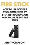 Createspace Independent Publishing Platform Former Professor of Law and Senior Pro-Vice Chancellor Mark Thom How to Unlock Fire Stick: Jailbreak a Firestick (Step by Step guide FireStick with screenshots)