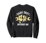 Same Shift Different Day Mechanic Humor Sweatshirt