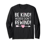 Be Kind Words Don't Rewind Prevention Awareness Long Sleeve T-Shirt