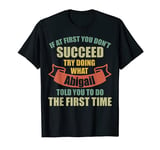 If At First You Don't Succeed Try Doing What Abigail T-Shirt