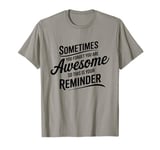 Sometimes You Forget You Are Awesome Inspirational Thank You T-Shirt