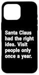 iPhone 16 Pro Max Santa had the right idea. Visit people only once a year Case