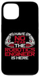 iPhone 13 Robot Robotics Engineer Have No Fear The Robotics Engineer Case